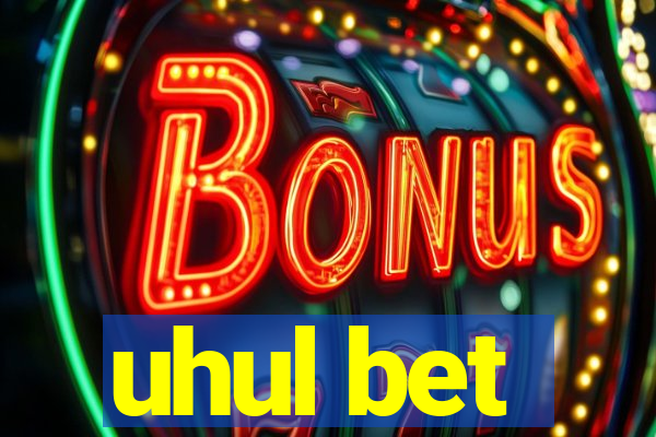 uhul bet